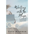 Writing with the Muse: A Guide to Conscious Creativity - Paperback