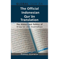 The Official Indonesian Qurʾān Translation: The History and Politics of Al-Qur'an dan Terjemahnya - Hardcover