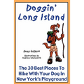 Doggin' Long Island: The 30 Best Places To Hike With Your Dog In New York's Playground - Paperback