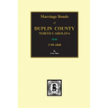 Duplin County, North Carolina, 1749-1868, Marriage Bonds of. - Paperback