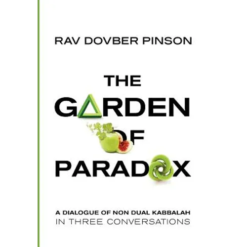 The Garden of Paradox: The Essence of Non Dual Kabbalah in three conversations - Hardcover