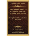 The Complete Works Of St. John Of The Cross, Doctor Of The Church V3: Living Flame Of Love, Cautions And More - Hardcover