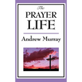 The Prayer Life: A Sublime Book - Hardcover