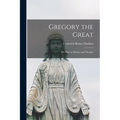 Gregory the Great: His Place in History and Thought - Paperback