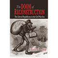 The Doom of Reconstruction: The Liberal Republicans in the Civil War Era - Paperback