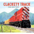 Clackety Track: Poems about Trains - Hardcover