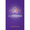 AcuPresence: A Vibrational Healing Art - Paperback
