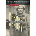 Makhno and Memory: Anarchist and Mennonite Narratives of Ukraine's Civil War, 1917-1921 - Paperback