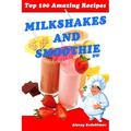 Top 100 Amazing Recipes Milkshakes and Smoothie BW - Paperback