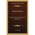 Johann Strauss: Father and Son a Century of Light Music - Hardcover