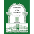 Tombstones of the Irish Born: Cemetery of the Holy Cross, Flatbush, Brooklyn - Paperback