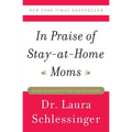 In Praise of Stay-At-Home Moms - Paperback