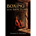 Boxing Is My Sanctuary: A Collection of Essays - Hardcover