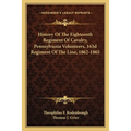 History Of The Eighteenth Regiment Of Cavalry, Pennsylvania Volunteers, 163d Regiment Of The Line, 1862-1865 - Paperback