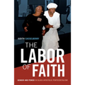 The Labor of Faith: Gender and Power in Black Apostolic Pentecostalism - Paperback