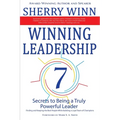 Winning Leadership: Seven Secrets to Being a Truly Powerful Leader - Finding and Keeping the Best People While Building a Loyal Team of Champions - Paperback