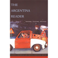 The Argentina Reader: History, Culture, Politics - Paperback