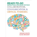 Ready-to-Go Instructional Strategies That Build Collaboration, Communication, and Critical Thinking - Paperback