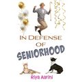 In Defense of Seniorhood - Paperback