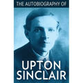 The Autobiography of Upton Sinclair - Paperback