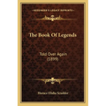 The Book Of Legends: Told Over Again (1899) - Paperback