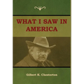 What I saw in America - Hardcover