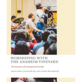 Worshiping with the Anaheim Vineyard: The Emergence of Contemporary Worship - Paperback