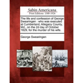 The Life and Confession of George Swearingen: Who Was Executed at Cumberland, Allegany County, MD., on the 2D Day of October 1829, for the Murder of H - Paperback