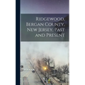 Ridgewood, Bergan County, New Jersey, Past and Present - Hardcover