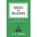 Basics for Believers: The Core of Christian Faith and Life - Paperback