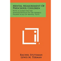Mental Measurement of Preschool Children: With a Guide for the Administration of the Merrill Palmer Scale of Mental Tests - Paperback