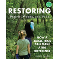 Restoring Prairie, Woods, and Pond: How a Small Trail Can Make a Big Difference - Hardcover