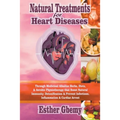 Natural Treatments for Heart Diseases: Through Medicinal Alkaline Herbs, Diets, & Aerobic Physiotherapy that Boost Natural Immunity; Detoxification & - Paperback