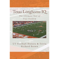 Texas Longhorns IQ: The Ultimate Test of True Fandom (UT Football History & Trivia) - Paperback