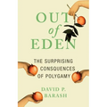 Out of Eden: The Surprising Consequences of Polygamy - Hardcover