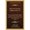 Relics Of Ancient English Poetry V1: Consisting Of Old Heroic Ballads, Songs, And Other Pieces Of Our Earlier Poets, Together With Some Few Of Later D - Hardcover