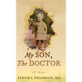 My Son, the Doctor: A Memoir - Hardcover