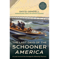The Last Days of the Schooner America: A Lost Icon at the Annapolis Warship Factory - Hardcover