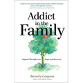 Addict in the Family: Support Through Loss, Hope, and Recovery - Paperback