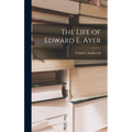 The Life of Edward E. Ayer - Hardcover