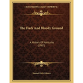 The Dark And Bloody Ground: A History Of Kentucky (1907) - Paperback
