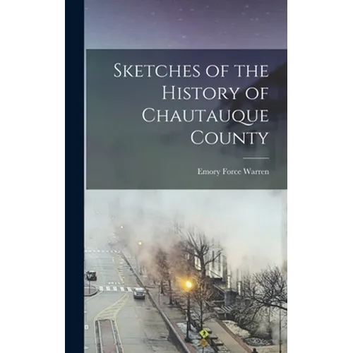 Sketches of the History of Chautauque County - Hardcover