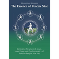 The Essence of Pencak Silat: Combative Structure of Jurus, Inner Power and Psychosomatic Power of Pukulan Pentjak Silat Sera - Paperback