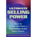 Ultimate Selling Power: How to Create and Enjoy a Multi-Million Dollar Sales Career - Paperback