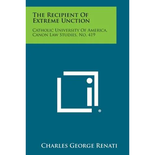 The Recipient of Extreme Unction: Catholic University of America, Canon Law Studies, No. 419 - Paperback