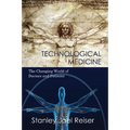 Technological Medicine: The Changing World of Doctors and Patients - Paperback