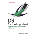 D3 for the Impatient: Interactive Graphics for Programmers and Scientists - Paperback