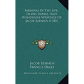 Memoirs Of The Life, Death, Burial, And Wonderful Writings Of Jacob Behmen (1780) - Paperback