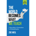 The World Becomes What We Teach: Educating a Generation of Solutionaries - Paperback