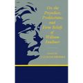 On the Prejudices, Predilections, and Firm Beliefs of William Faulkner - Paperback